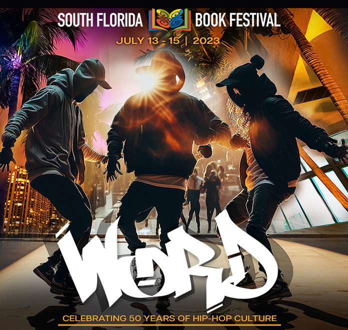 "Word! Celebrating 50 Years of Hip-Hop Culture" is the theme for the 2023 South Florida Book Festival at the African American Research Library & Cultural Center.